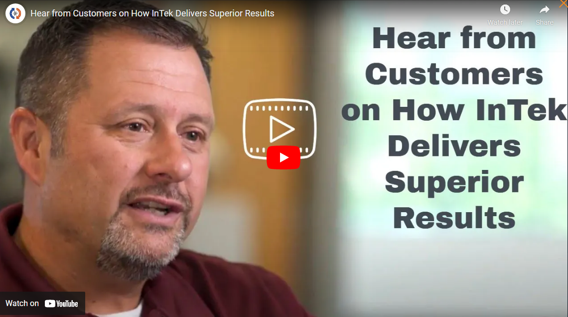 Hear From Customers on How Intek Delivers Superior Results video